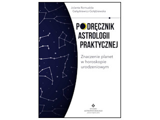 Nowość wydawnicza "Podręcznik astrologii praktycznej" Jolanta Romualda Gałązkiewicz-Gołębiewska.