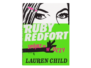 Nowość wydawnicza „Ruby Redfort. Spójrz mi w oczy” Lauren Child