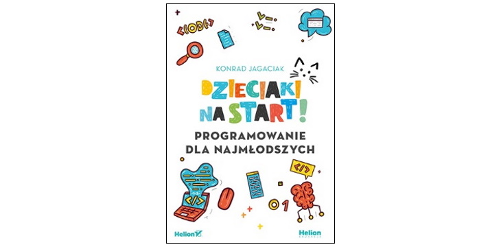 Recenzja książki „Dzieciaki na start! Programowanie dla najmłodszych”.