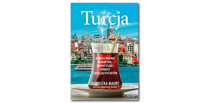 Recenzja książki "Turcja. W mojej krainie minaretów, aromatycznej herbaty i mruczących kotów".