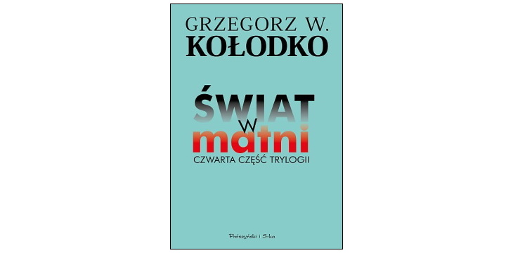 Nowość wydawnicza "Świat w matni. Czwarta część trylogii" Grzegorz W. Kołodko