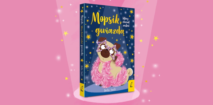 Recenzja książki „Mopsik, który chciał zostać gwiazdą”.