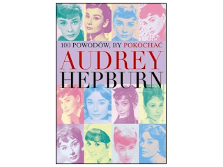 Recenzja książki „100 powodów by pokochać Audrey Hepburn”.