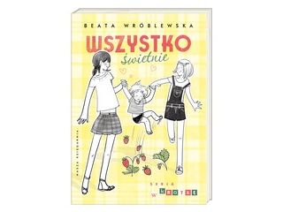 Nowość wydawnicza "Wszystko świetnie" Beata Wróblewska.