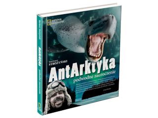 Nowość wydawnicza „AntArktyka. Podwodne zauroczenie” Bartosz Stróżyński.