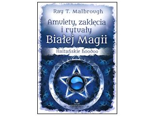 Recenzja książki „Amulety, zaklęcia i rytuały białej magii”.