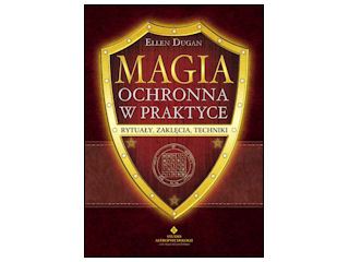 Recenzja książki „Magia ochronna w praktyce. Rytuały, zaklęcia, techniki”.