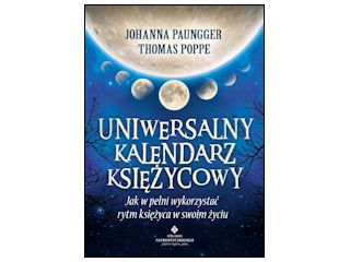 Nowość wydawnicza "Uniwersalny kalendarz księżycowy" Johanna Paungger, Thomas Poppe.