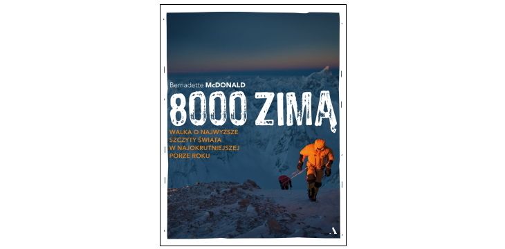 Nowość wydawnicza "8000 zimą. Wspinanie się na najwyższe szczyty w najzimniejszej porze roku" Bernadette McDonald