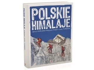 Nowość wydawnicza "Polskie Himalaje" Janusz Kurczab, Wojciech Fusek, Jerzy Porębski