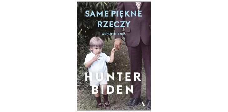 Nowość wydawnicza "Same piękne rzeczy" Hunter Biden