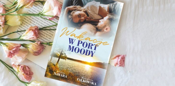 Nowość wydawnicza „Wakacje w Port Moody” Małgorzata Falkowska, Ewelina Nawara