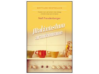 Nowość wydawnicza "MAŁŻEŃSTWO ARANŻOWANE" Nell Freudenberger.