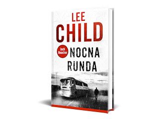 Nowość wydawnicza "NOCNA RUNDA" Lee Child.