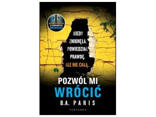 Nowość wydawnicza "POZWÓL MI WRÓCIĆ" B.A. Paris.