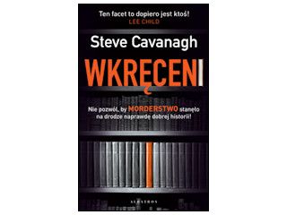 Nowość wydawnicza "WKRĘCENI" Steve Cavanagh.