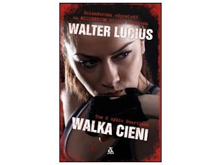Nowość wydawnicza "Walka cieni" LUCIUS WALTER.