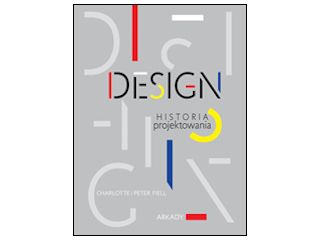Nowość wydawnicza "Design. Historia projektowania" Charlotte Fiell, Peter Fiell.