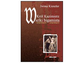 Recenzja książki „Król Kazimierz. Wielki bigamista”.