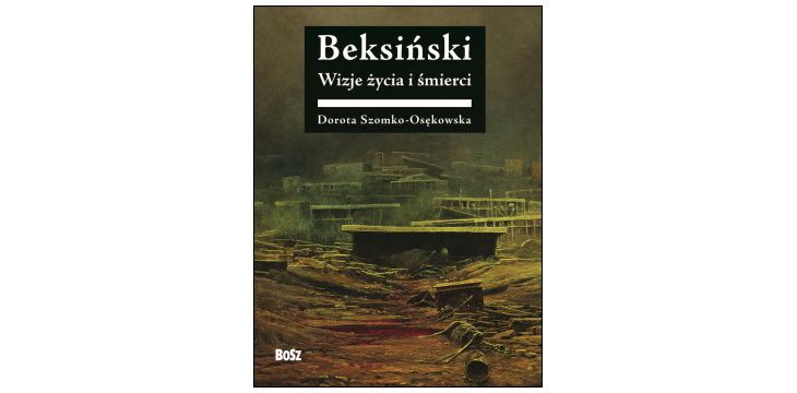 Nowość wydawnicza "Beksiński. Wizje życia i śmierci" Dorota Szomko-Osękowska