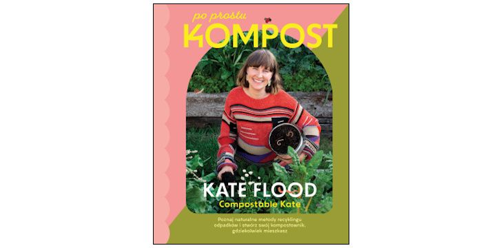 Nowość wydawnicza "Po prostu KOMPOST" Kate Flood