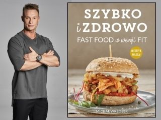 owość wydawnicza "Szybko i zdrowo. Fast food w wersji fit." Michał Wrzosek