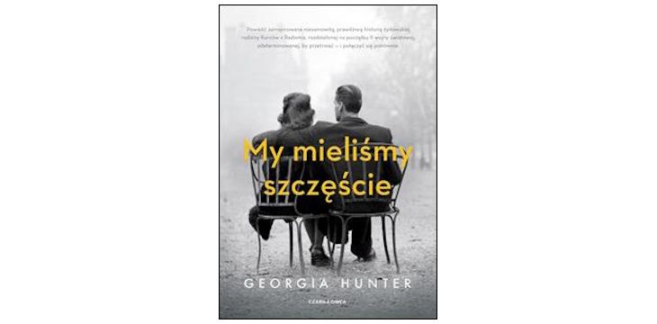Nowość wydawnicza „My mieliśmy szczęście” Georgia Hunter
