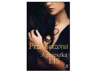 Nowość wydawnicza "Przebudzona" Agnieszka Lis