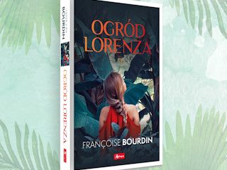 Nowość wydawnicza "Ogród Lorenza" Françoise BOURDIN.