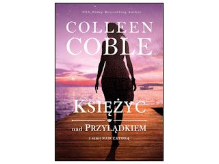 Nowość wydawnicza „Księżyc nad przylądkiem” Colleen Coble.