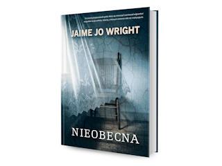 Nowość wydawnicza „Nieobecna” Jaime Jo Wright.