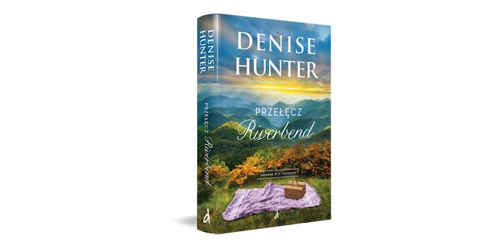 Nowość wydawnicza „Przełęcz Riverbend” Denise Hunter.