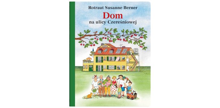 Nowość wydawnicza "Dom na ulicy Czereśniowej" Rotraut Susanne Berner