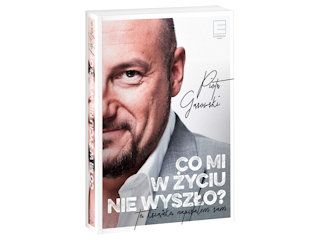 Nowość wydawnicza „Co mi w życiu nie wyszło” Piotr Gąsowski.