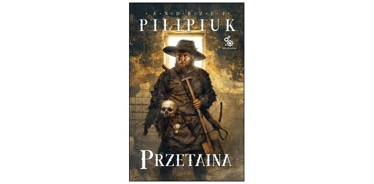 Nowość wydawnicza "Przetaina" Andrzej Pilipiuk