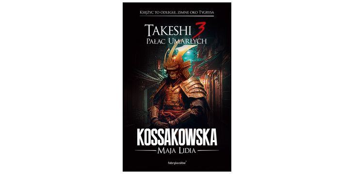 Nowość wydawnicza "Takeshi III. Pałac Umarłych" Maja Lidia Kossakowska