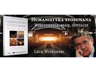 Nowość wydawnicza "Humanistyka stosowana" Lech Witkowski.