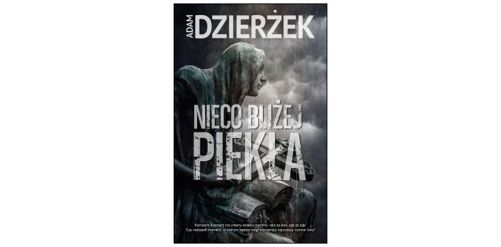 Nowość wydawnicza "Nieco bliżej piekła" Adam Dzierżek
