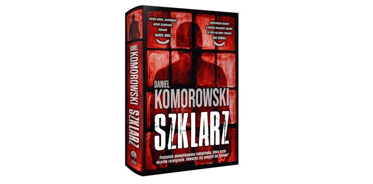 Nowość wydawnicza "Szklarz" Daniel Komorowski