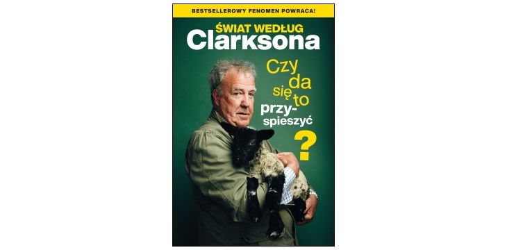 Nowość wydawnicza "Świat według Clarksona. Czy da się to przyspieszyć?" Jeremy Clarkson