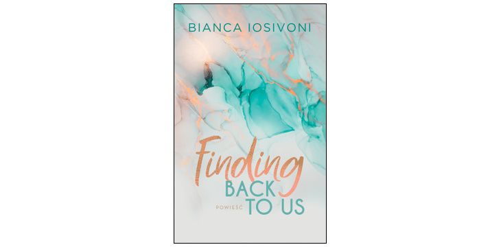 Nowość wydawnicza "Finding Back to Us" Bianca Iosivoni