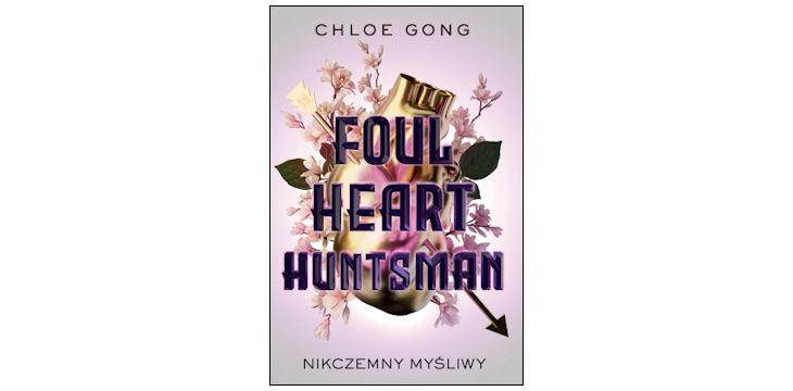 Nowość wydawnicza "Foul Heart Huntsman. Nikczemny myśliwy" Chloe Gong