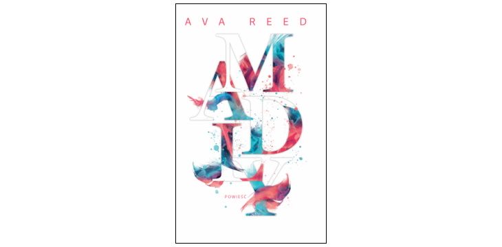 Nowość wydawnicza "Madly" Ava Reed