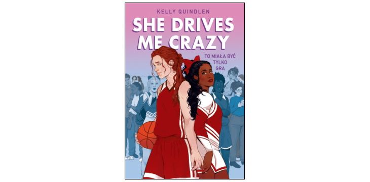 Nowość wydawnicza "She Drives Me Crazy" Kelly Quindlen