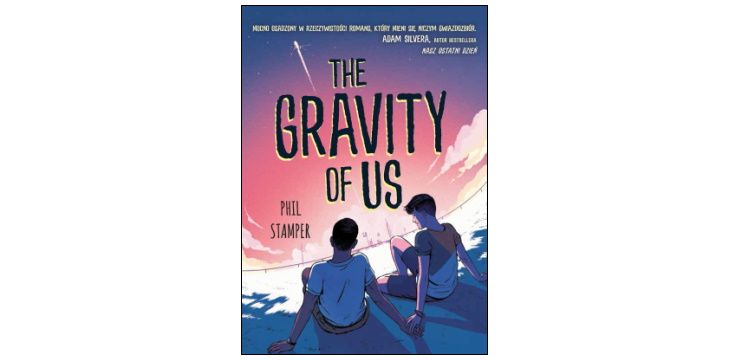 Nowość wydawnicza "The Gravity of Us" Phil Stamper