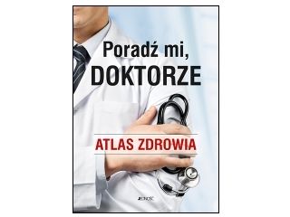 Nowość wydawnicza "Poradź mi, doktorze. Atlas zdrowia" Luigi Ripamonti, Antonella Sparvoli