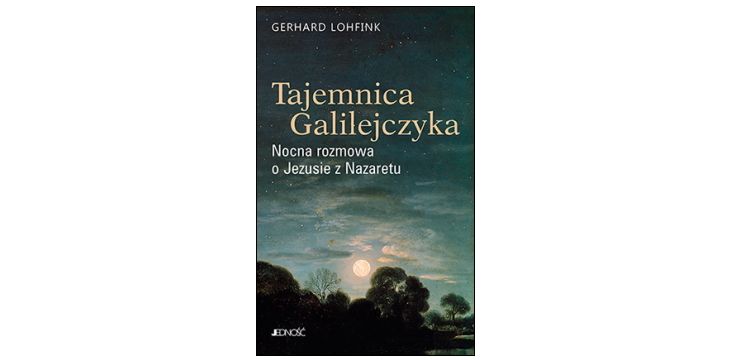 Nowość wydawnicza "Tajemnica Galilejczyka. Nocna rozmowa o Jezusie z Nazaretu" Gerhard Lohfink