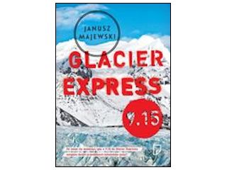 Nowość wydawnicza "Glacier Express 9:15" Janusz Majewski.