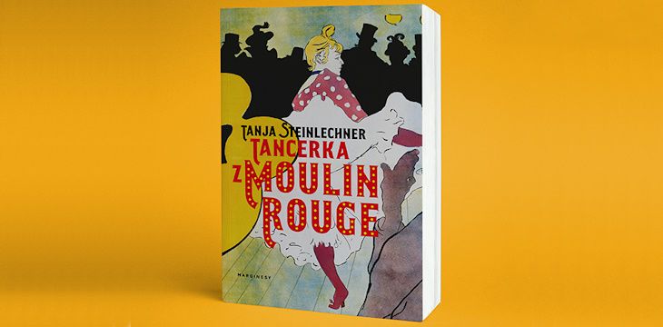 Nowość wydawnicza "Tancerka z Moulin Rouge" Tanja Steinechner