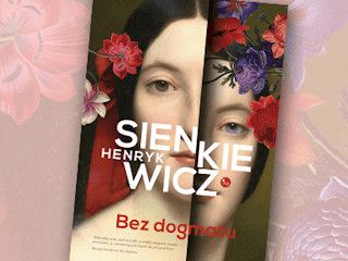 Nowość wydawnicza "Bez dogmatu" Henryk Sienkiewicz.